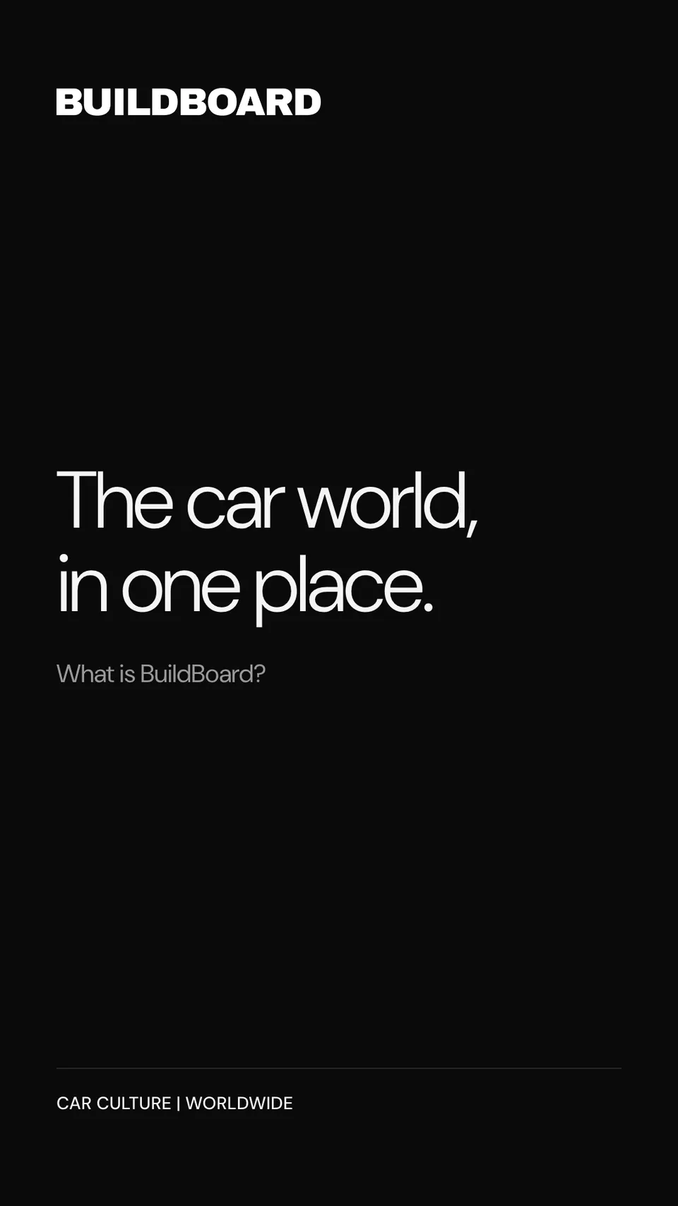 BUILDBOARD™ story card on black: the headline 'The car world, in one place.' with a smaller grey line below.